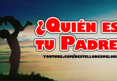 ¿Quién es tú Padre?